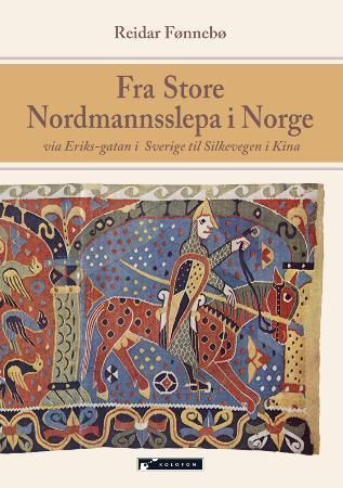 Fra store Nordmannsslepa i Norge : via Eriks-gatan i Sverige til Silkevegen i Kina