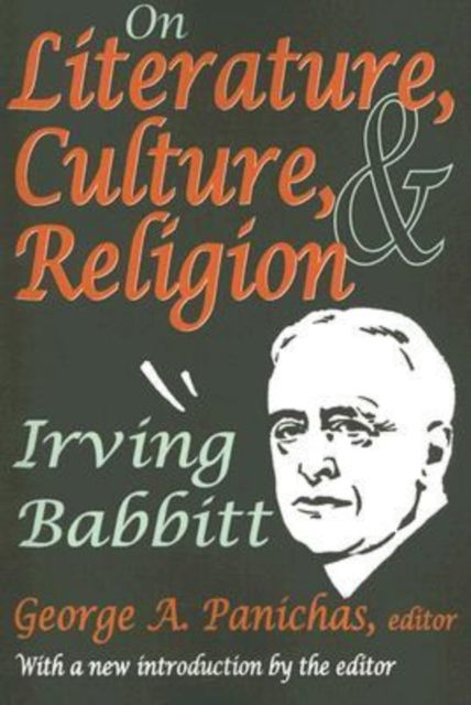 On Literature, Culture, and Religion : Irving Babbitt