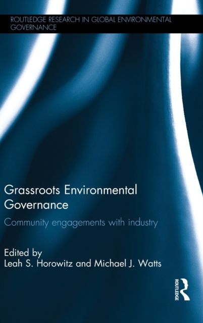 Grassroots Environmental Governance : Community engagements with industry