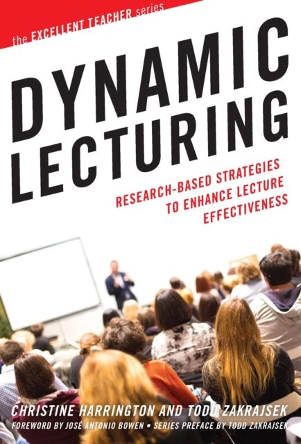 Dynamic Lecturing : Research-Based Strategies to Enhance Lecture Effectiveness