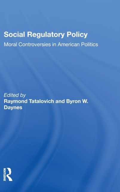 Social Regulatory Policy : Moral Controversies In American Politics