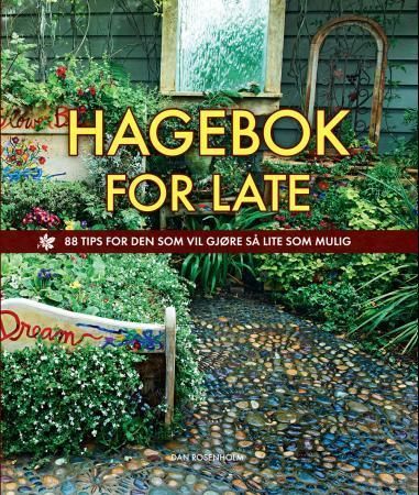 Hagebok for late : 88 tips for den som vil gjøre så lite som mulig