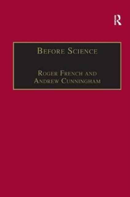 Before Science : The Invention of the Friars' Natural Philosophy