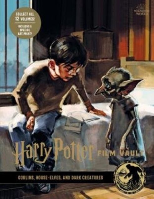 Harry Potter film vault. Volume 9. Goblins, house-elves, and dark creatures