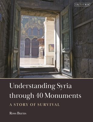 Understanding Syria through 40 Monuments : A Story of Survival