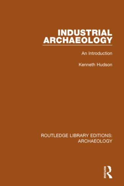 Industrial Archaeology : An Introduction