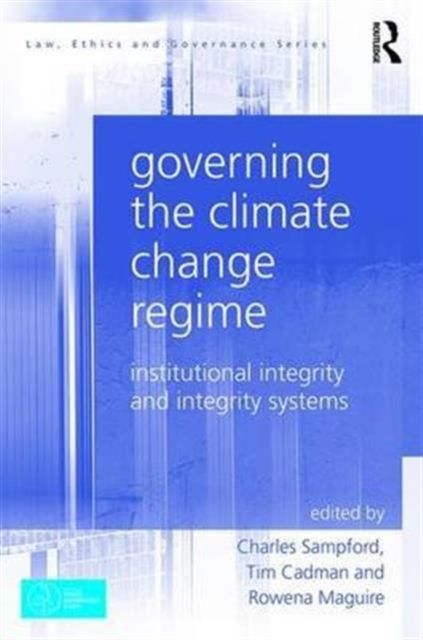 Governing the Climate Change Regime : Institutional Integrity and Integrity Systems