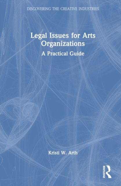 Legal Issues for Arts Organizations : A Practical Guide