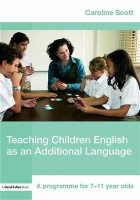 Forsidebilde av Teaching Children English as an Additional Language : A Programme for 7-12 Year Olds
