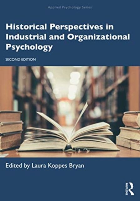 Historical Perspectives in Industrial and Organizational Psychology