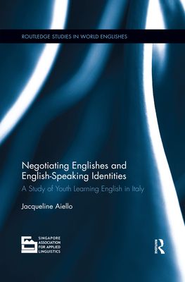 Negotiating Englishes and English-speaking Identities : A study of youth learning English in Italy