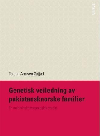 Genetisk veiledning av pakistansknorske familier : en medisinskantropologisk studie