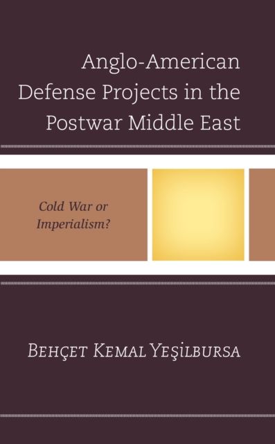 Anglo-American Defense Projects in the Postwar Middle East : Cold War or Imperialism?