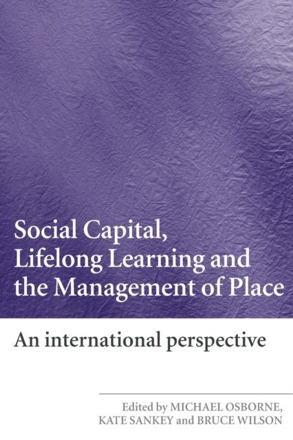 Social Capital, Lifelong Learning and the Management of Place : An International Perspective