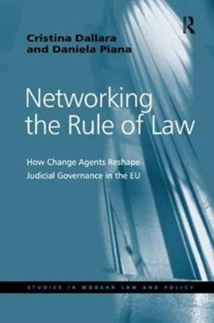 Networking the Rule of Law : How Change Agents Reshape Judicial Governance in the EU