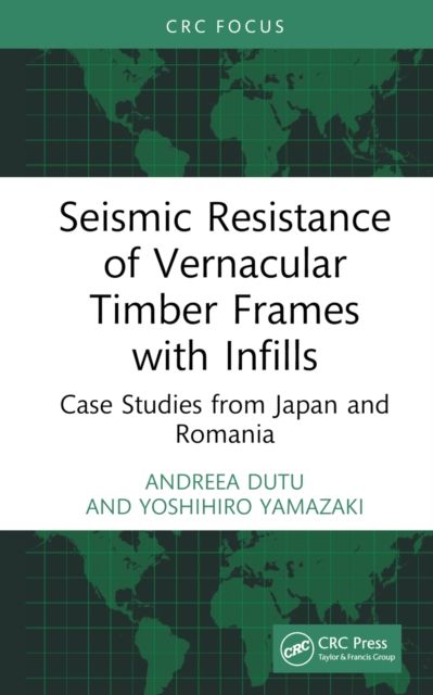 Seismic Resistance of Vernacular Timber Frames with Infills : Case Studies from Japan and Romania