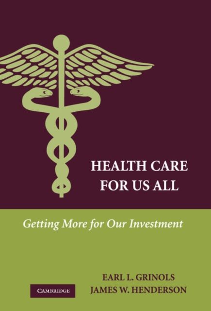 Health Care for Us All : Getting More for Our Investment