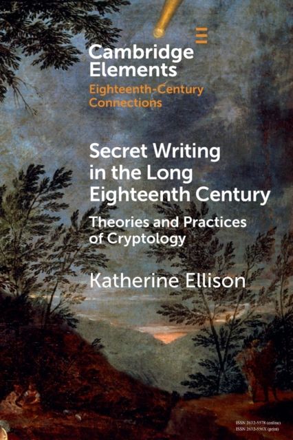 Secret Writing in the Long Eighteenth Century : Theories and Practices of Cryptology
