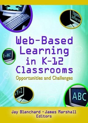Web-Based Learning in K-12 Classrooms : Opportunities and Challenges