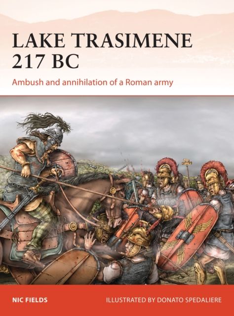 Lake Trasimene 217 BC : Ambush and annihilation of a Roman army