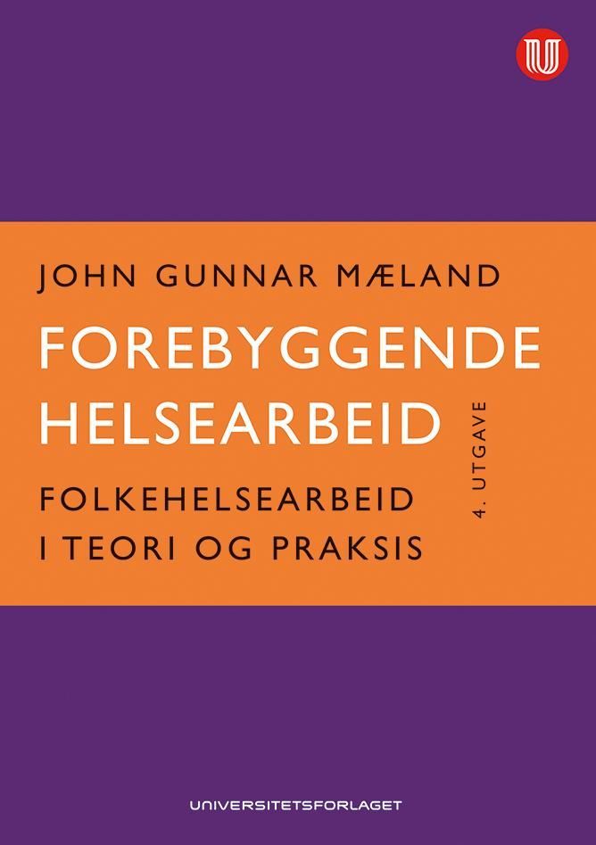 Forebyggende helsearbeid : folkehelsearbeid i teori og praksis