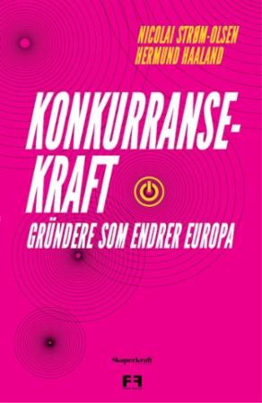 Konkurransekraft : gründere som endrer Europa