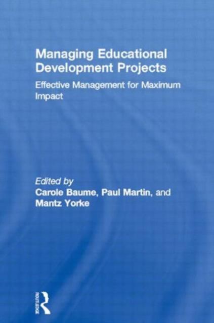 Managing Educational Development Projects : Effective Management for Maximum Impact