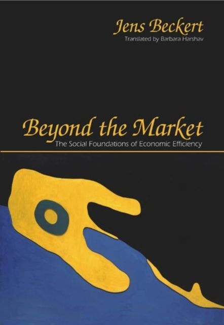 Beyond the Market : The Social Foundations of Economic Efficiency