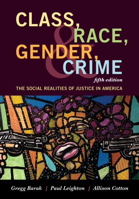 Class, Race, Gender, and Crime : The Social Realities of Justice in America