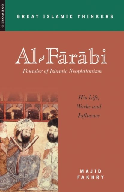 Al-Farabi, Founder of Islamic Neoplatonism : His Life, Works and Influence