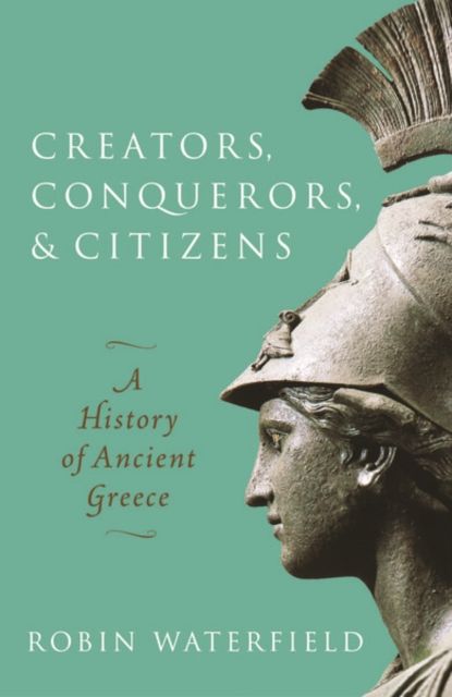 Creators, Conquerors, and Citizens : A History of Ancient Greece