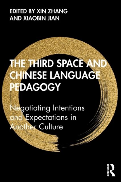 The Third Space and Chinese Language Pedagogy : Negotiating Intentions and Expectations in Another Culture