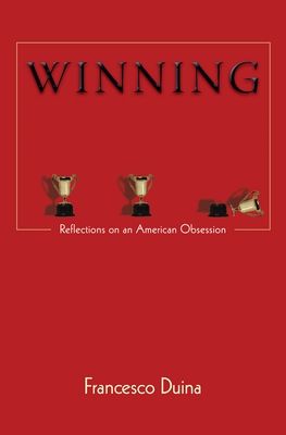 Winning : Reflections on an American Obsession