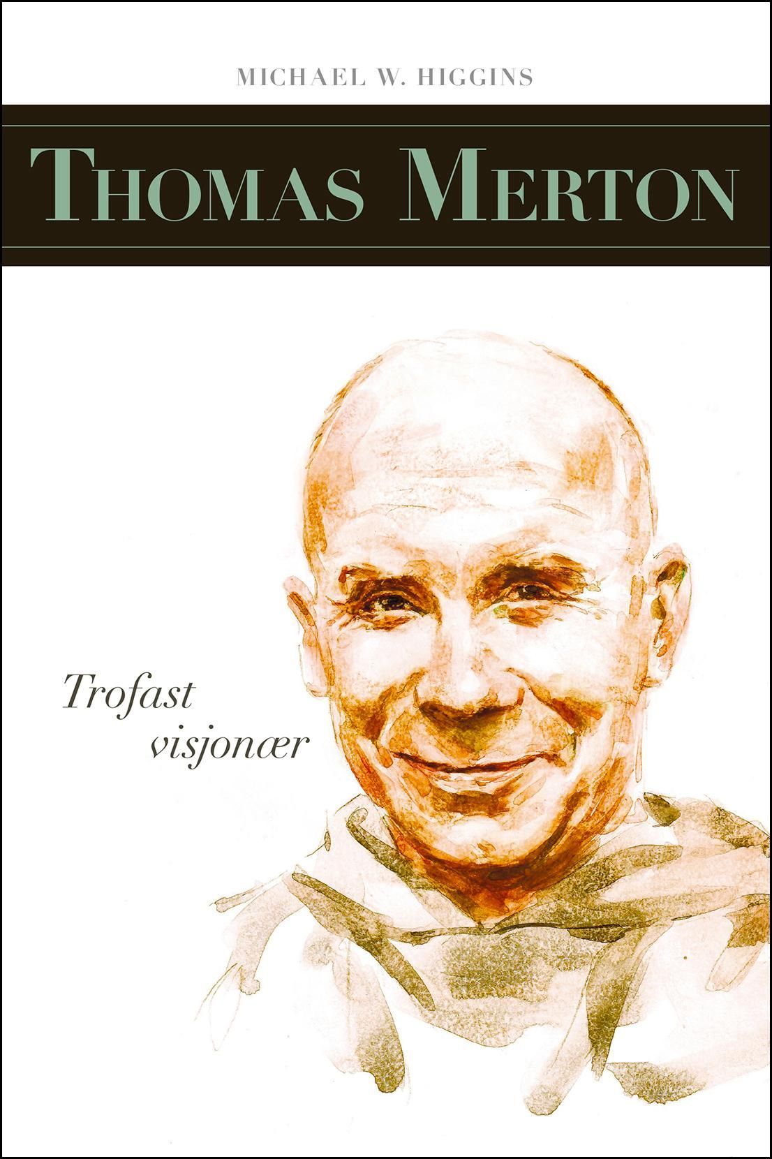 Thomas Merton : trofast og visjonær