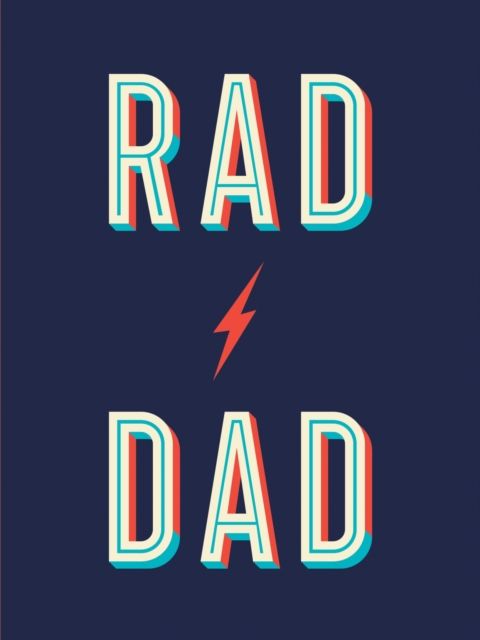 Rad Dad : Cool Quotes and Quips for a Fantastic Father