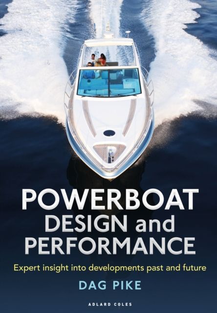 Powerboat Design and Performance : Expert insight into developments past and future