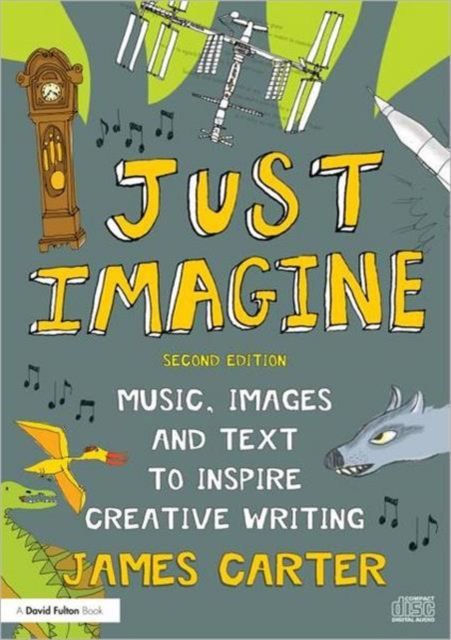 Just Imagine : Music, images and text to inspire creative writing