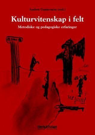 Kulturvitenskap i felt : metodiske og pedagogiske erfaringer