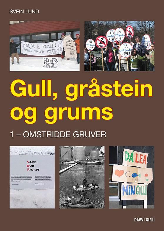 Gull, gråstein og grums : eit kritisk blikk på mineralnæringa i fortid, notid og framtid. 1. Omstridde gruver