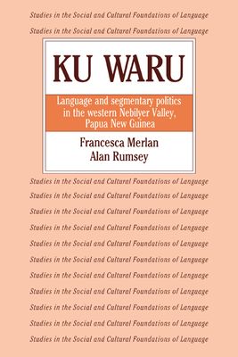 Ku Waru : Language and Segmentary Politics in the Western Nebilyer Valley, Papua New Guinea