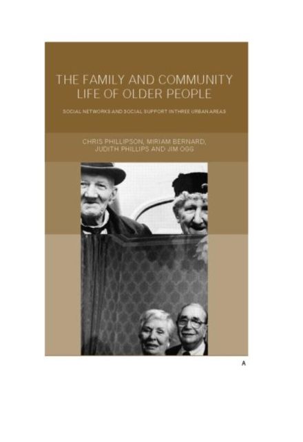 Family and Community Life of Older People : Social Networks and Social Support in Three Urban Areas