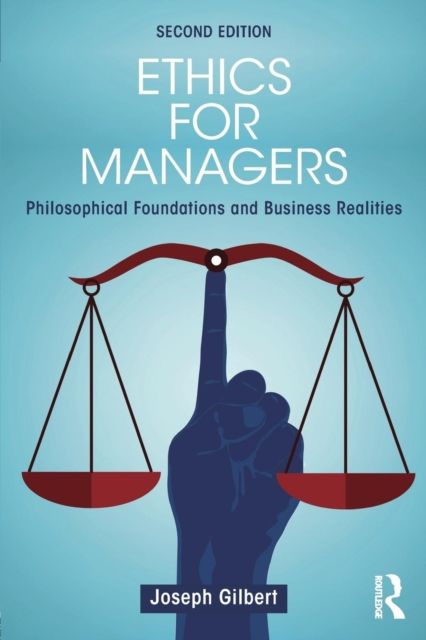 Ethics for Managers : Philosophical Foundations and Business Realities