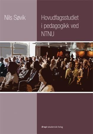 Hovudfagsstudiet i pedagogikk ved NTNU : ei historisk-empirisk undersøking av korleis studentane vurderte innhald og nytte av den høgare pedagogikkutdanninga 1969-2008