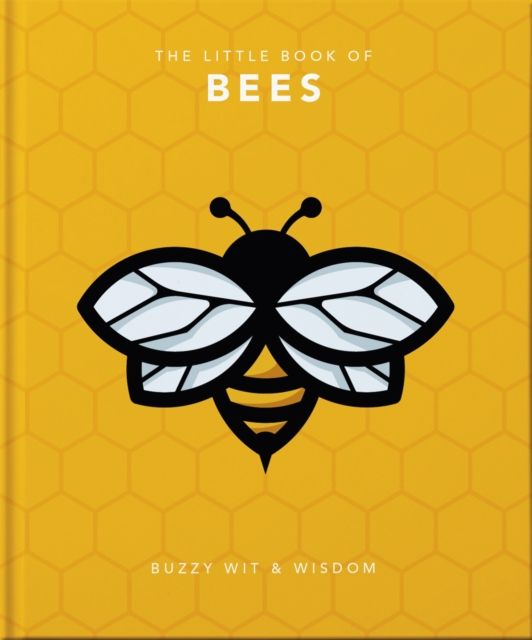 The Little Book of Bees : Buzzy wit and wisdom