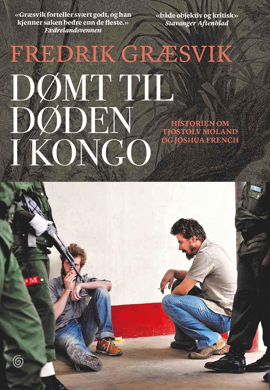 Dømt til døden i Kongo : historien om Tjostolv Moland og Joshua French