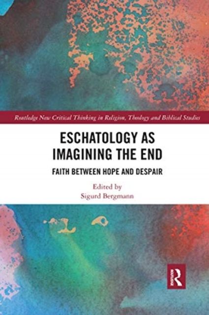 Forsidebilde av Eschatology as Imagining the End : Faith between Hope and Despair