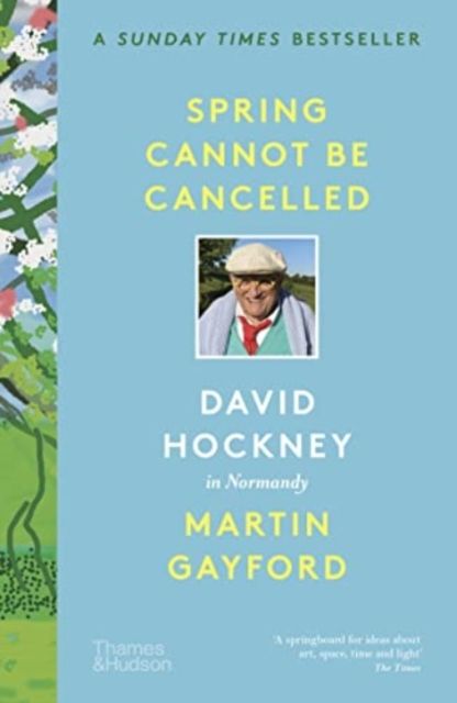 Spring cannot be cancelled : David Hockney in Normandy