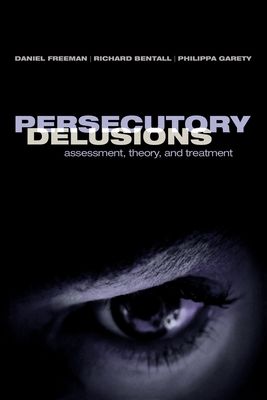 Persecutory Delusions : Assessment, Theory, and Treatment