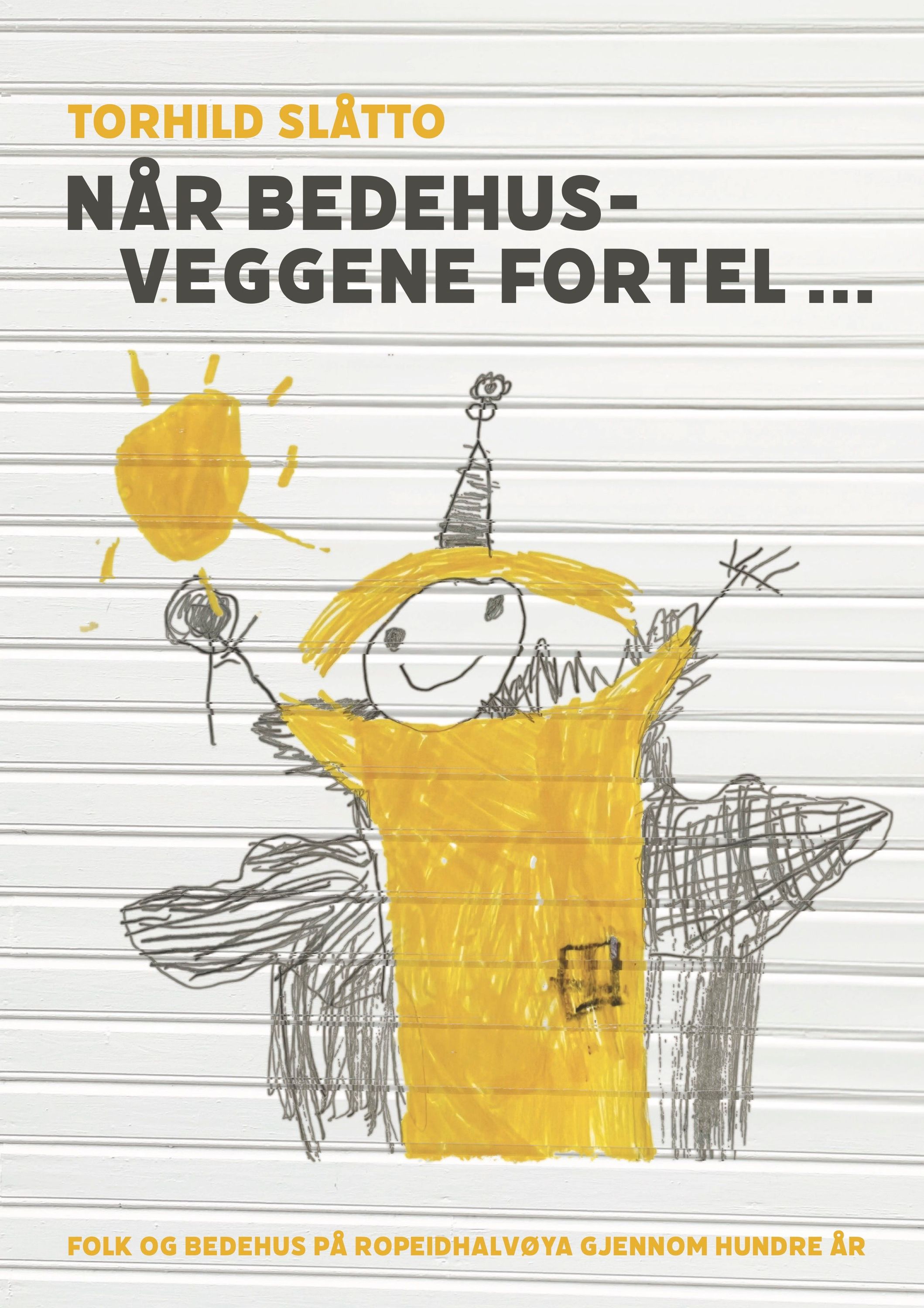 Når bedehusveggene fortel... : folk og bedehus på Ropeidhalvøya gjennom hundre år
