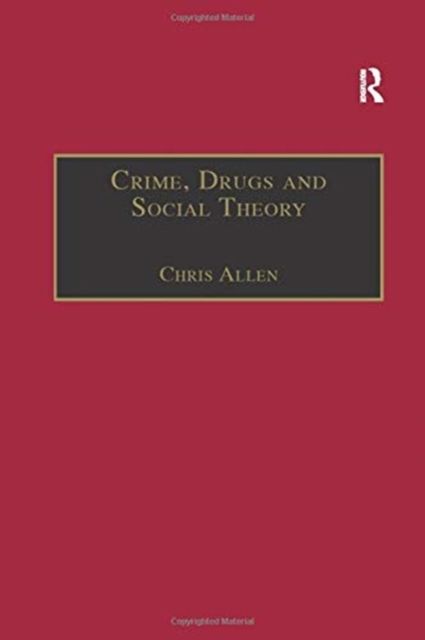Crime, Drugs and Social Theory : A Phenomenological Approach